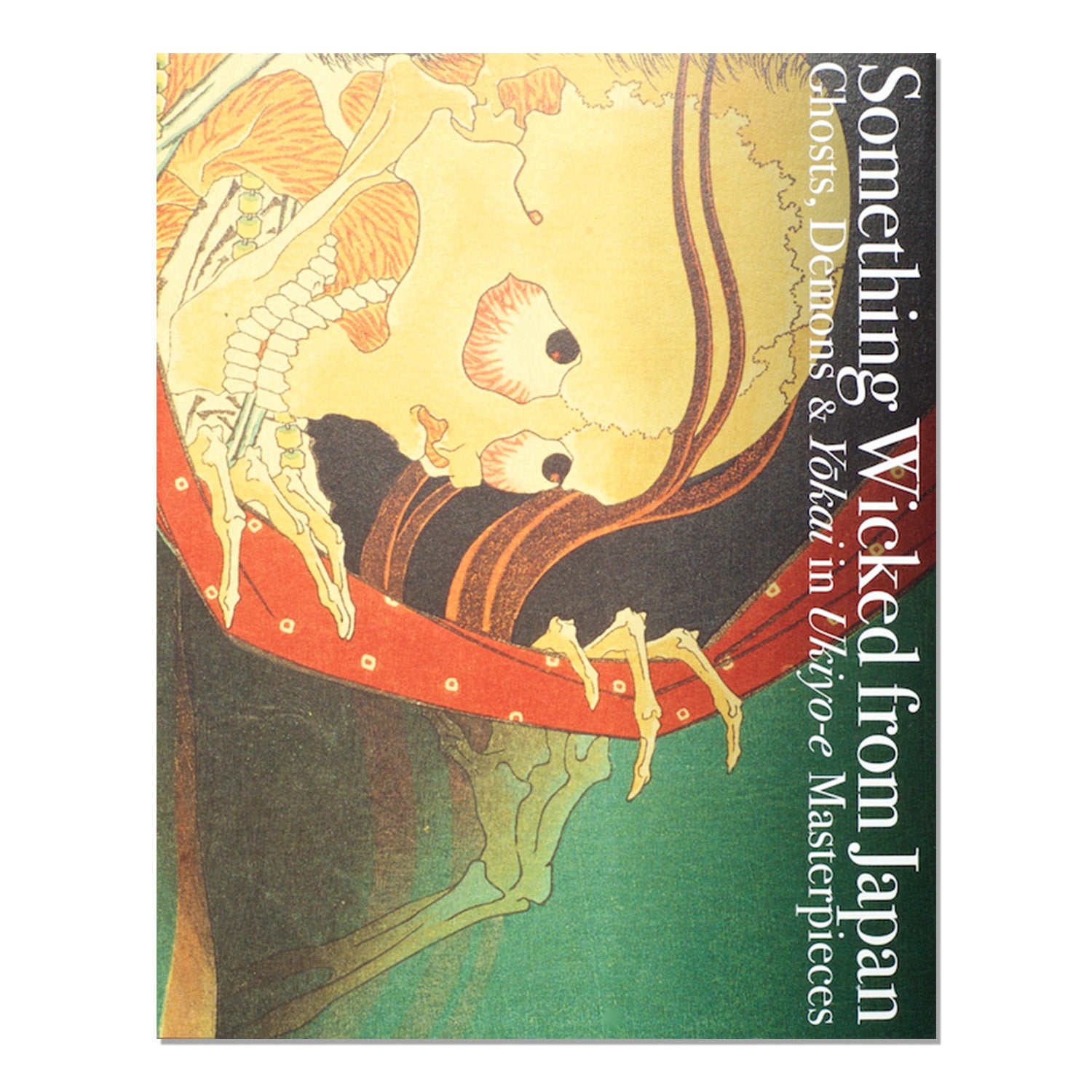 Something Wicked from Japan: Ghosts, Demons & Yokai in Ukiyo-e Masterpieces