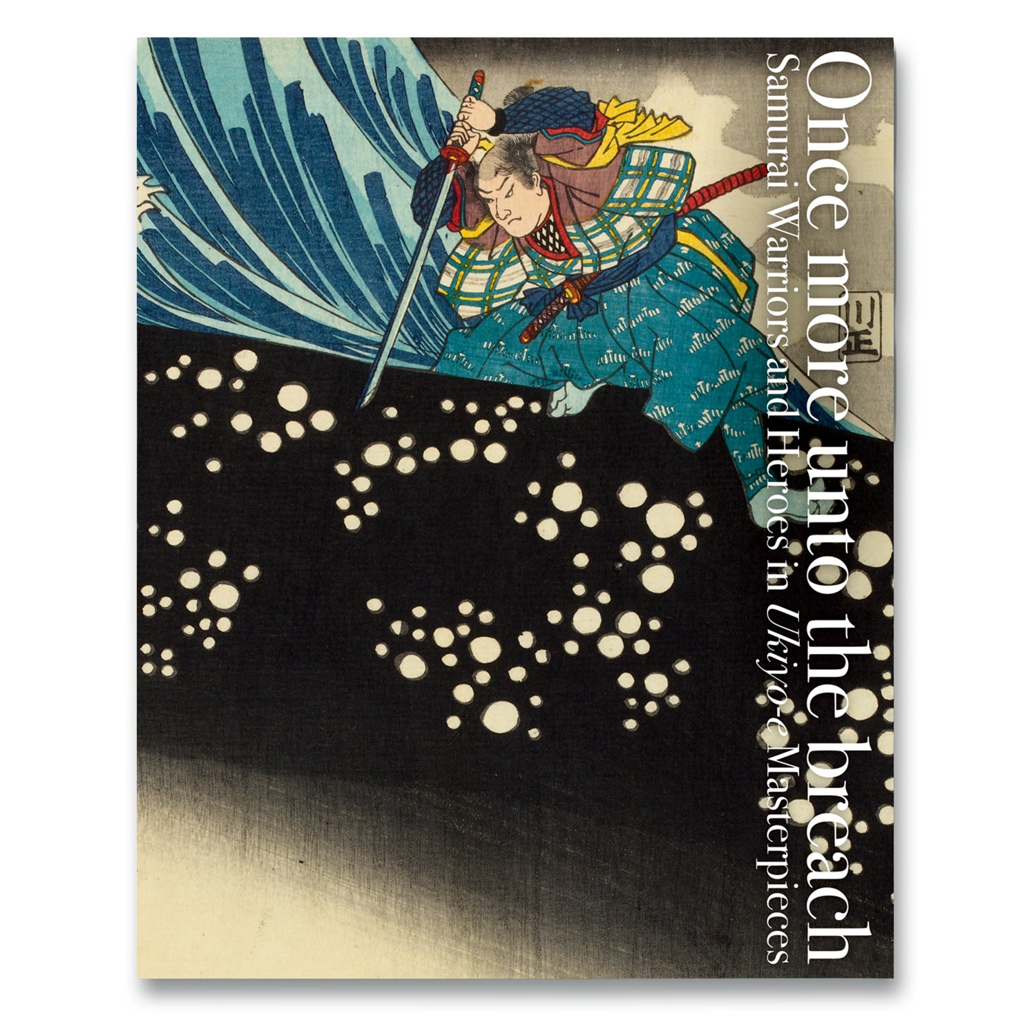Una vez más hacia la brecha: Guerreros samuráis y héroes en obras maestras del Ukiyo-e