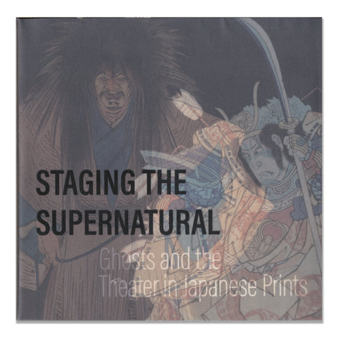 Staging the Supernatural: Ghosts and the Theater in Japanese Prints